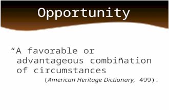 “A favorable or advantageous combination of circumstances ” (American Heritage Dictionary, 499).…