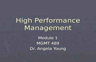 High Performance Management Module 1 MGMT 489 Dr. Angela Young.