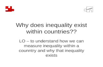 Why does inequality exist within countries?? LO – to understand how we can measure inequality within…