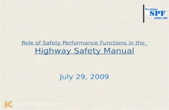 Role of Safety Performance Functions in the Highway Safety Manual July 29, 2009.
