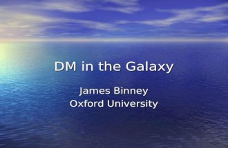 DM in the Galaxy James Binney Oxford University TexPoint fonts used in EMF. Read the TexPoint manual…