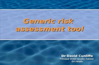 Generic risk assessment tool Dr David Cunliffe Principal Water Quality Adviser SA Health.