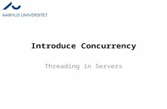 Introduce Concurrency Threading in Servers. A Recurring Theme Concurrent programming is not for the…