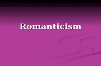 Romanticism. Romanticism 101 1750 – 1870 1750 – 1870 Romanticism represented an artistic and intellectual…