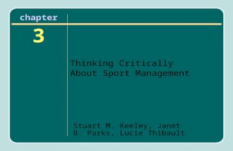 Stuart M. Keeley, Janet B. Parks, Lucie Thibault chapter 3 Thinking Critically About Sport Management.