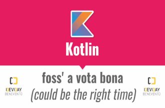 Kotlin: foss' a vota bona (could be the right time)