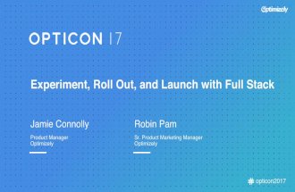 Opticon 2017 Experiment, Roll Out, and Launch