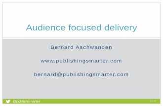 Make It All About Your Audience (Deliver What They Want, How They Want, When They Want)