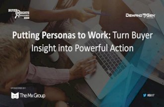 Putting Personas To Work: Turn Buyer Insight Into Powerful Action