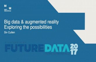 Suibhne Cullen - Big data & augmented reality – exploring the possibilities - FutureData 2017