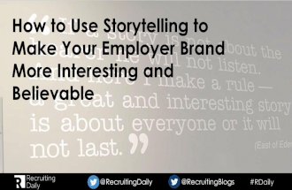 How to Use Stories to Make Your Employer Brand More Interesting and Believable