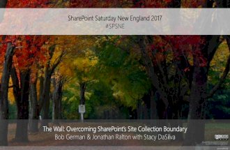 SPSNE17 - The Wall: Overcoming SharePoint’s Site Collection Boundary
