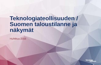 Teknologiateollisuuden ja Suomen tilanne, huhtikuu 2016