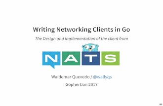 GopherCon 2017 -  Writing Networking Clients in Go: The Design & Implementation of the NATS Client