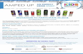 AMPED UP AN ENERGY DRINK STUDY - ais.wa.edu.au · AMPED UP AN ENERGY . DRINK STUDY. THIS RESEARCH PROJECT IS FUNDED BY. Telethon-Perth Children’s Hospital. Research Fund, WA Department