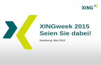 XINGweek 2015 Seien Sie dabei! - socialevent.de · Worum geht es bei der XINGweek? // XINGweek 2015 // Hamburg, Juni 2015 2 XINGweek 2015: Aufbruch zur neuen Arbeitswelt Zeitraum