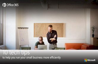 10 tech tips - info.microsoft.com · 10 TECH TIPS TO HELP YOU RUN YOUR SMALL BUSINESS MORE EFFICIENTLY 3 1. KEEP YOUR TECHNOLOGY UP TO DATE Using the latest technology is one of …