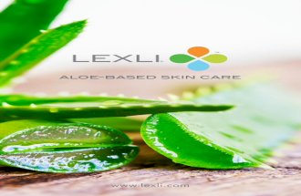 aloe-based skin care - lexli.com · cleanse aloe-based acne cleanser Featuring potent acne-fighting ingredients, including a base of aloe vera, Acne Cleanser removes dirt, debris,