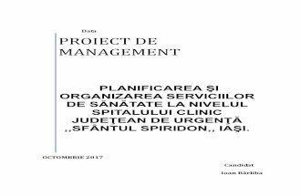 Data PROIECT DE MANAGEMENT - spitalspiridon.ro angajare/20171025_Ioan... · Oferirea unui pachet de servicii medicale de calitate, bazate pe norme, reguli, proceduri şi protocoale