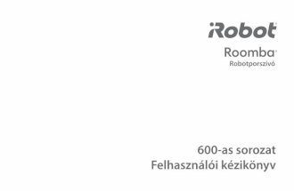 600-as sorozat Felhasználói kézikönyv · ®Roomba 600-as sorozat – felhasználói kézikönyv 3 HU A Roomba készülék használata • A Roomba készüléket a Home Base dokkoló-
