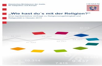 „Wie hast du´s mit der Religion?“ - hessen.de · 3 Hessisches Ministerium der Justiz, für Integration und Europa „Wie hast du´s mit der Religion?“ 1 Eine repräsentative