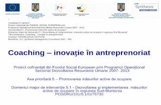 Coaching inovație în antreprenoriat - dambovita.anofm.rodambovita.anofm.ro/files/Conferinta_finala_75730_1.pdf · Coaching – inovație în antreprenoriat Proiect cofinanţat din