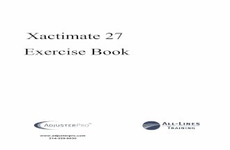 Xactimate 27 Exercise Book - adjusterpro.com Exercise Book 1a.pdf · for you to rename it for who you are doing the estimate for. Remember we are using last name first Remember we