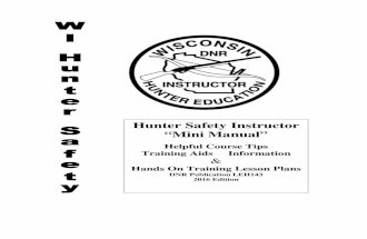 Hunter Safety Instructor “Mini Manual” - dnr.wi.gov · Hunter Safety Instructor “Mini Manual” Helpful Course Tips Training Aids Information & Hands On Training Lesson Plans