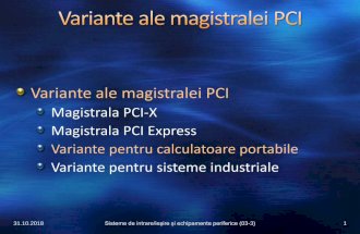 Variante ale magistralei PCI - users.utcluj.rousers.utcluj.ro/~baruch/sie/curs/SIE-Magistrale-3.pdf · Variante ale magistralei PCI Magistrala PCI-X Magistrala PCI Express Variante