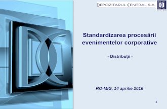 Standardizarea procesării - roclear.ro · Standardizarea procesării evenimentelor corporative pe piața din România (2/2) Obiective transmiterea informațiilor aferente evenimentelor