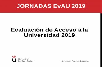 JORNADAS EvAU 2019 Evaluación de Acceso a la ... - urjc.es · Convocatoria ordinaria de 2019: (4, 5 y 6 de junio), 7 de junio coincidencias Convocatoria extraordinaria de 2019: (2,