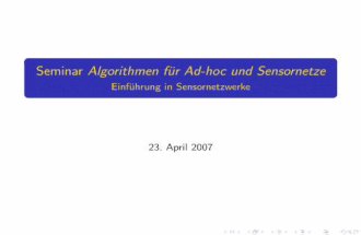 Seminar Algorithmen f¨ur Ad-hoc und Sensornetze · Seminar Algorithmen f¨ur Ad-hoc und Sensornetze Einf¨uhrung in Sensornetzwerke 23. April 2007
