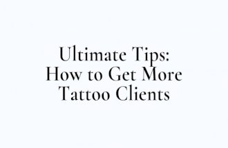 Ultimate Tips: How to Get More Tattoo Clients