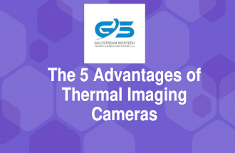 The 5 Advantages of Thermal Imaging Cameras