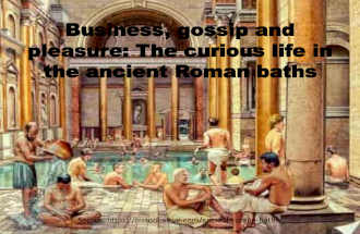 Business, gossip and pleasure: The curious life in the ancient Roman baths