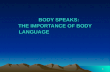 BODY SPEAKS:  THE IMPORTANCE OF BODY LANGUAGE