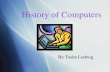History of Computers History of Computers By Tasha Lodwig By Tasha Lodwig.