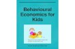 Behavioural Economics for Kids - Marketing   of modern behavioural research. This should be of inter- ... This is Behavioural Economics for Kids. ... traditional economics.