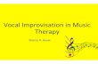 Vocal Improvisation in Music Therap ... Vocal Improvisation in Music Therapy 3. LISTEN AND EXPERIMENT