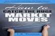 How to Catch Huge Market Moves - System The High ROI Trading End of Day System Pyramid Your Trades to