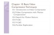 Chapter 10 Basic Video Compression   Video Compression... 
