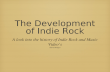 The Development of Indie Rock A look into the history of Indie Rock and Music Videoâ€™s Kiera Bridges