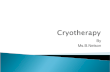 By Ms.B.Nelson.  What is Cryotherapy  Effects of Cryotherapy  Uses of Cryotherapy  Methods of application  Contraindications.