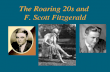 The Roaring 20s and F. Scott Fitzgerald. 1920s Period of time after World War 1 - ïƒ  idea of â€œThe Roaring 20sâ€‌ started in the US ïƒ  spread to Europe