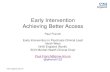 Early Intervention Achieving Better Access Early Intervention Achieving Better Access Paul French Early