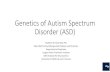 Genetics of Autism Spectrum Disorder (ASD) Genetics of Autism Spectrum Disorder (ASD) Matthew W. State