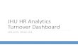 JHU HR Analytics Turnover Dashboard - ssc.jhmi.edu JHU Turnover Dashboard The Turnover Dashboard defaults