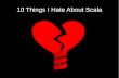 10 Things I Hate About Scala