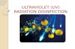 ULTRAVIOLET (UV) RADIATION DISINFECTION