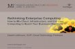 Rethinking Enterprise Rethinking Enterprise Computing How to Mix Cloud, Infrastructure, and End User